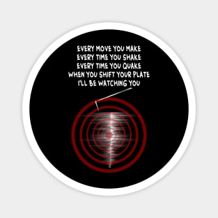 'Ill Be Watching You' - Seismograph Earthquake Watch Lyrics Magnet